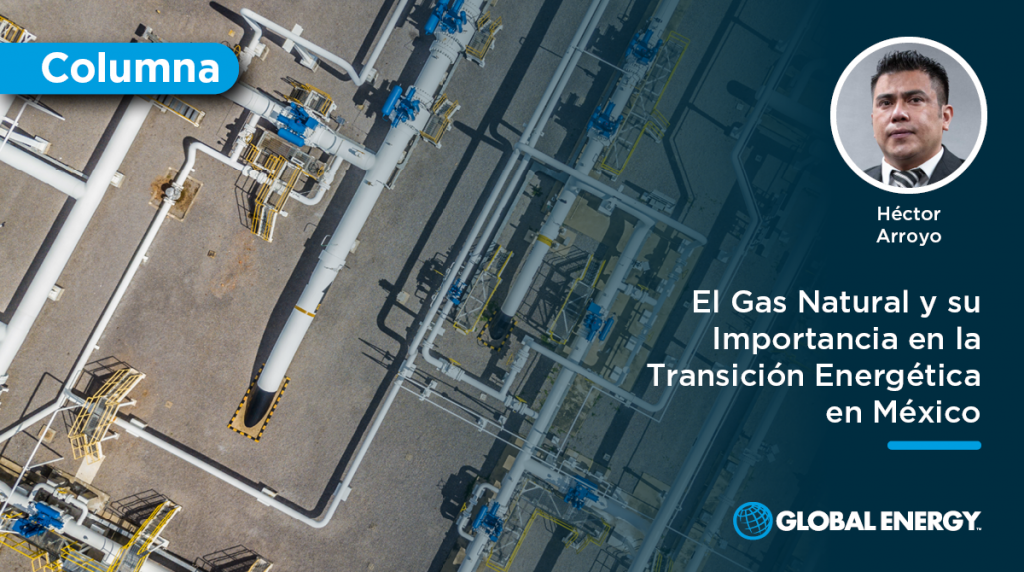 El Gas Natural y su importancia en la Transición Energética en México ...